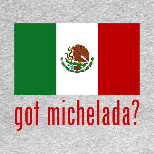 got michelada? by MessageOnApparel